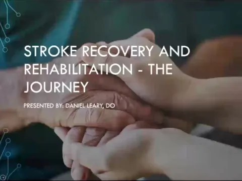 Stroke Recovery and Rehabilitation - The Journey | Daniel Leary, DO