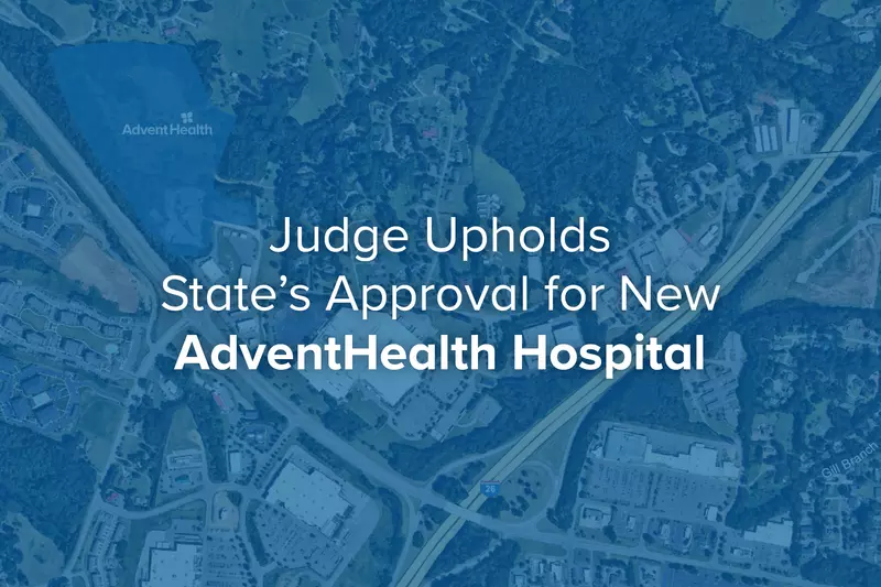 Judge Upholds State Decision to Award CON for New Hospital to AdventHealth
