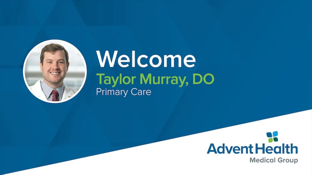 A graphic reads "Welcome Taylor Murray, DO, Primary Care: AdventHealth Medical Group" and features a photo of Murray in a circular frame.