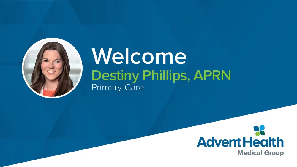 A graphic reads "Welcome Destiny Phillips, APRN, Primary Care: AdventHealth Medical Group" and features a photo of Phillips in a circular frame.